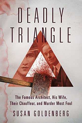 Beispielbild fr Deadly Triangle: The Famous Architect, His Wife, Their Chauffeur, and Murder Most Foul zum Verkauf von SecondSale