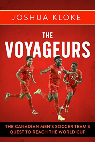 Stock image for The Voyageurs: The Canadian Mens Soccer Teams Quest to Reach the World Cup for sale by Zoom Books Company