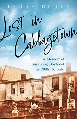 Beispielbild fr Lost in Cabbagetown: A Memoir of Surviving Boyhood in 1960s Toronto zum Verkauf von Monster Bookshop