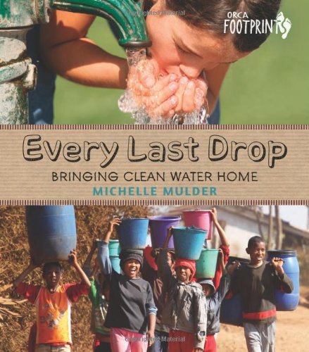 Stock image for Every Last Drop : Bringing Clean Water Home for sale by Better World Books: West