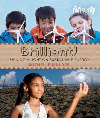 Stock image for Brilliant!: Shining a light on sustainable energy (Orca Footprints, 3) for sale by Wonder Book