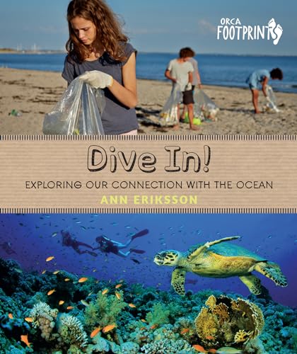 Stock image for Dive In!: Exploring Our Connection with the Ocean (Orca Footprints, 14) for sale by Your Online Bookstore