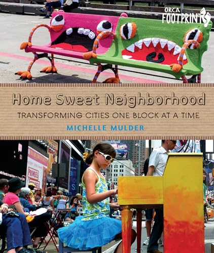 9781459816916: Home Sweet Neighborhood: Transforming Cities One Block at a Time (Orca Footprints, 15)