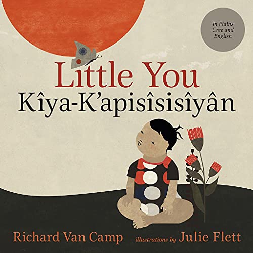 Stock image for Little You / kiya kâ-apisîsisiyan (Cree and English Edition) for sale by HPB-Diamond