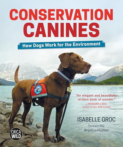 Beispielbild fr Conservation Canines: How Dogs Work for the Environment (Orca Wild, 7) zum Verkauf von SecondSale