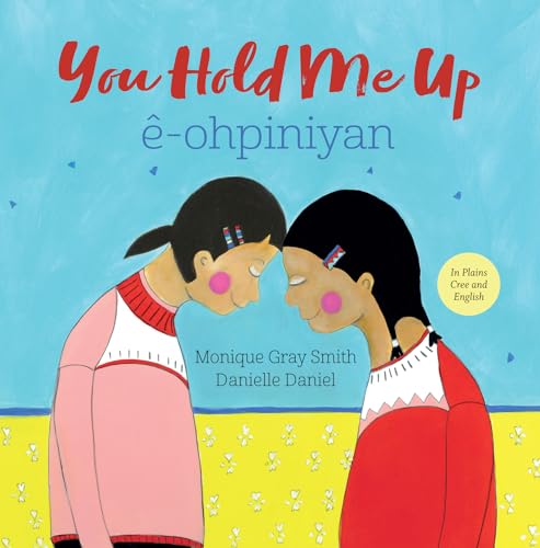 Beispielbild fr You Hold Me Up / ?-ohpiniyan (Cree and English Edition) zum Verkauf von SecondSale