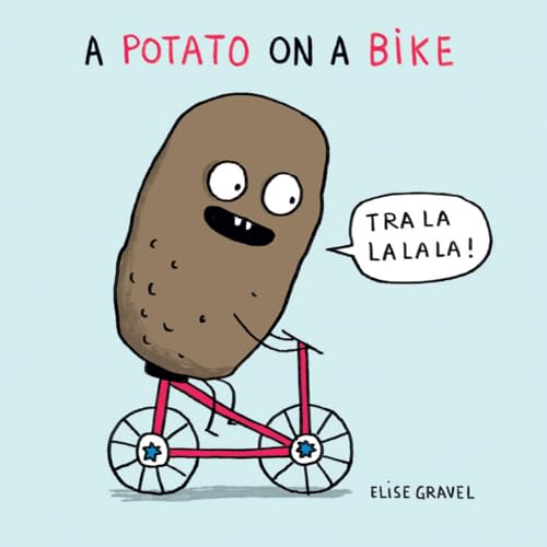 Stock image for A Potato on a Bike (Funny Little Books by Elise Gravel, 1) for sale by Dream Books Co.
