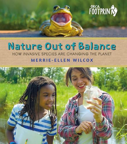 Stock image for Nature Out of Balance: How Invasive Species Are Changing the Planet (Orca Footprints, 19) for sale by Friends of Johnson County Library