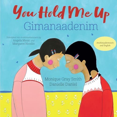 Imagen de archivo de You Hold Me Up / Gimanaadenim (English and Ojibwa Edition) a la venta por HPB-Ruby