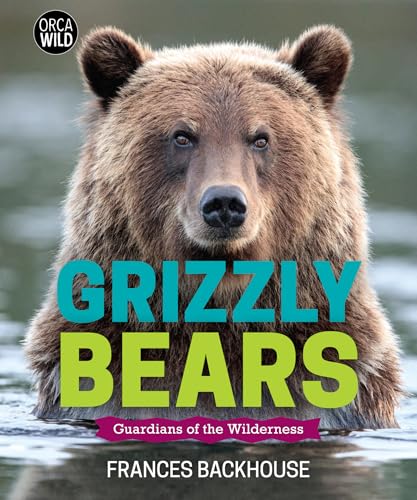 Stock image for Grizzly Bears: Guardians of the Wilderness (Orca Wild, 10) for sale by HPB-Diamond