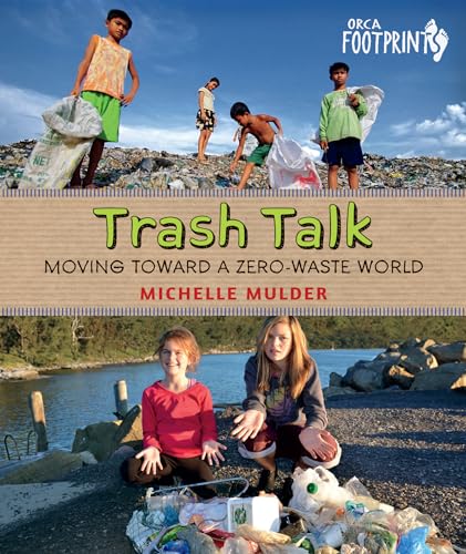 Stock image for Trash Talk: Moving Toward a Zero-Waste World (Orca Footprints, 6) for sale by GF Books, Inc.