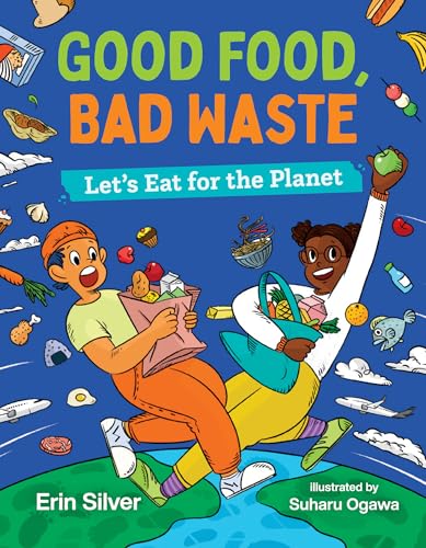 Stock image for Good Food, Bad Waste: Let's Eat for the Planet (Orca Think, 9) for sale by Books Unplugged