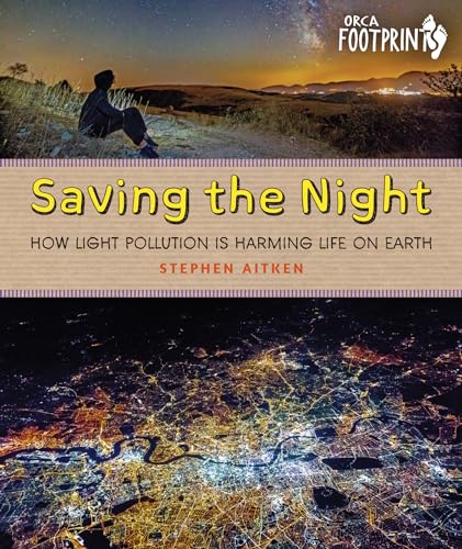 Beispielbild fr Saving the Night: How Light Pollution Is Harming Life on Earth (Orca Footprints, 26) zum Verkauf von HPB-Ruby