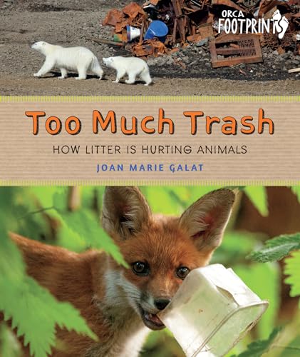 Imagen de archivo de Too Much Trash: How Litter Is Hurting Animals (Orca Footprints, 27) a la venta por HPB-Ruby
