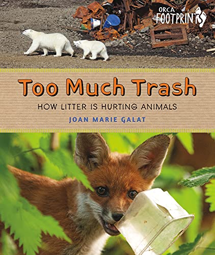 Stock image for Too Much Trash: How Litter Is Hurting Animals (Orca Footprints, 27) for sale by HPB-Ruby