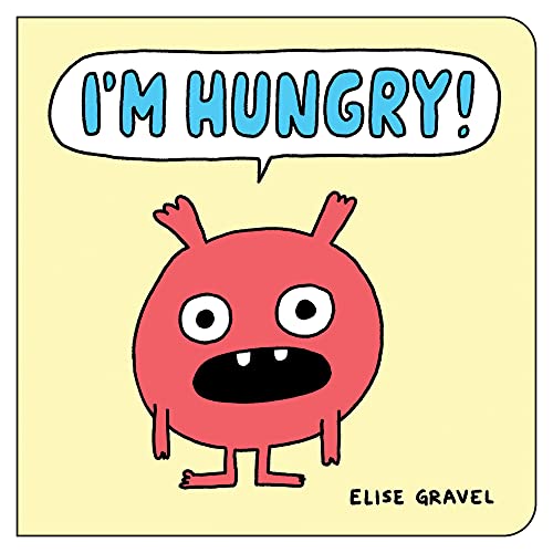 

Im Hungry! (Funny Little Books by Elise Gravel, 4)