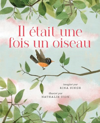 Beispielbild fr Il Ttait une fois un oiseau (French Edition) [Hardcover] Singh, Rina; Dion, Nathalie and Martinez, Rachel zum Verkauf von Lakeside Books