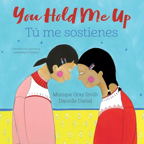 Stock image for You Hold Me Up / T me sostienes (English and Spanish Edition) [Paperback] Gray Smith, Monique; Daniel, Danielle and Schimel, Lawrence for sale by Lakeside Books
