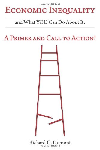 Beispielbild fr Economic Inequality and What You Can Do about It: A Primer and Call to Action! zum Verkauf von Dave's Books