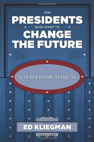 9781460212981: For Presidents Who Want to Change the Future