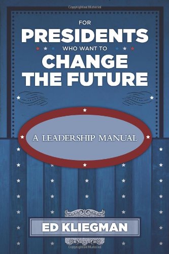 9781460213001: For Presidents Who Want to Change the Future