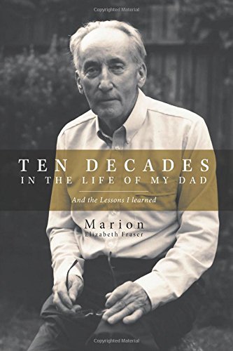 9781460217450: Ten Decades in the Life of My Dad: And the Lessons I learned