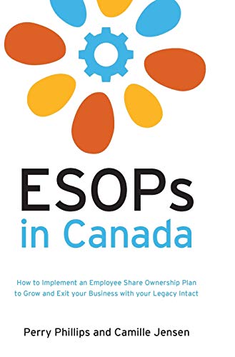 Beispielbild fr ESOPs in Canada: How to Implement an Employee Share Ownership Plan to Grow and Exit your Business with your Legacy Intact zum Verkauf von Lucky's Textbooks