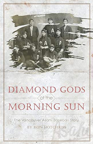 Stock image for Diamond Gods Of the Morning Sun: The Vancouver Asahi Baseball Story for sale by California Books