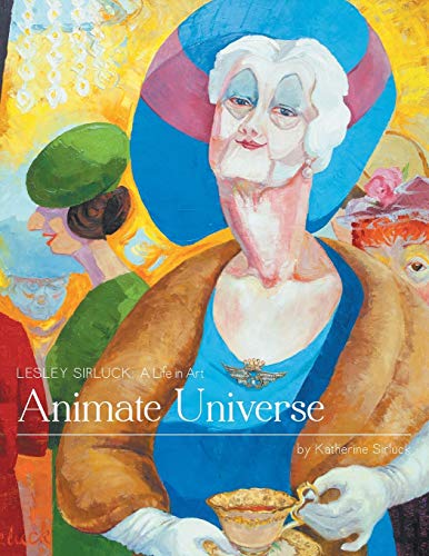 Imagen de archivo de Animate Universe: Lesley Sirluck: A Life in Art a la venta por Mothermacs