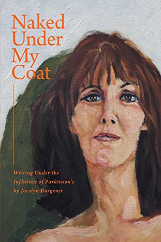 9781460229415: Naked Under My Coat: Writing Under the Influence of Parkinson's