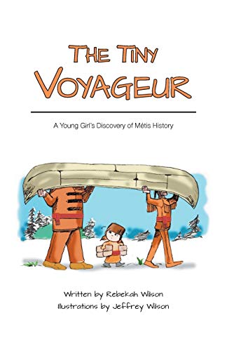 Stock image for The Tiny Voyageur: A Young Girl's Discovery of M tis History for sale by Books From California
