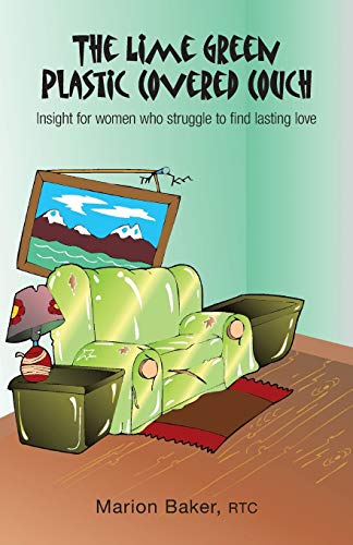 Stock image for The Lime Green Plastic Covered Couch: Insight for women who struggle to find lasting love for sale by Chiron Media