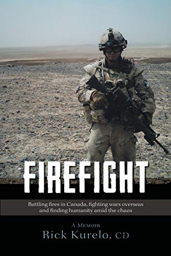 Stock image for Firefight: Battling fires in Canada, fighting wars overseas and finding humanity amid the chaos for sale by Chiron Media