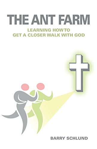 9781460234570: The Ant Farm - Learning How to Get A Closer Walk With God