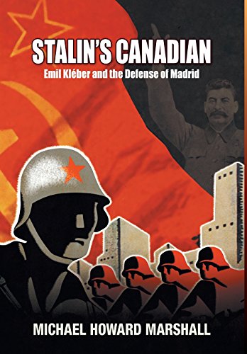 Beispielbild fr Stalin's Canadian - Emil Kleber and the Defense of Madrid zum Verkauf von CARDINAL BOOKS  ~~  ABAC/ILAB