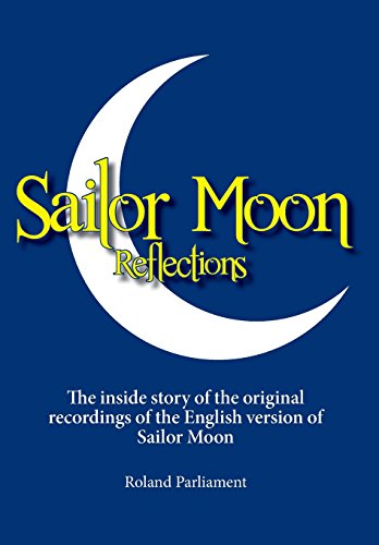 9781460241639: Sailor Moon Reflections: The inside story of the original recordings of the English version of Sailor Moon