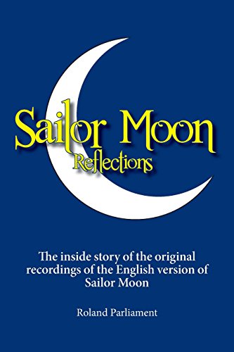 9781460241646: Sailor Moon Reflections: The inside story of the original recordings of the English version of Sailor Moon