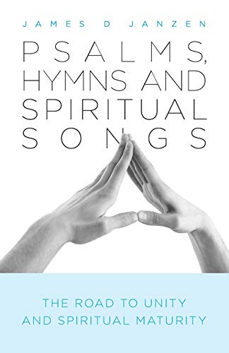 Beispielbild fr Psalms, Hymns and Spiritual Songs : The Road to Unity and Spiritual Maturity zum Verkauf von Buchpark