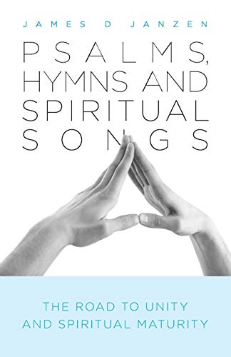 9781460244234: Psalms, Hymns and Spiritual Songs: The Road to Unity and Spiritual Maturity