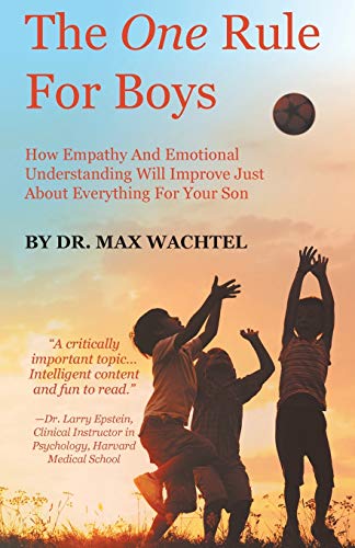 Beispielbild fr The One Rule For Boys - How Empathy And Emotional Understanding Will Improve Just About Everything For Your Son zum Verkauf von Better World Books