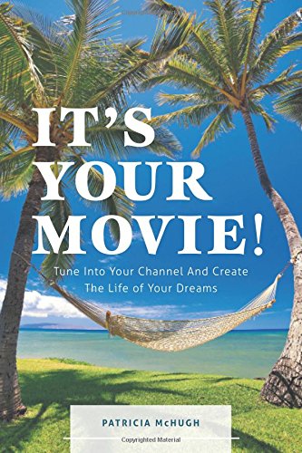 Stock image for It's Your Movie!: Tune Into Your Channel and Create the Life of Your Dreams for sale by ThriftBooks-Atlanta
