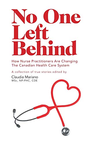 9781460263204: No One Left Behind: How Nurse Practitioners Are Changing The Canadian Health Care System