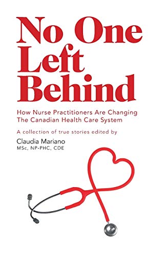 Imagen de archivo de No One Left Behind - How Nurse Practitioners Are Changing The Canadian Health Care System a la venta por Better World Books