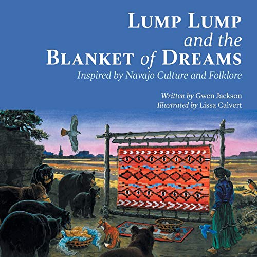 Stock image for Lump Lump and the Blanket of Dreams: Inspired by Navajo Culture and Folklore for sale by Better World Books