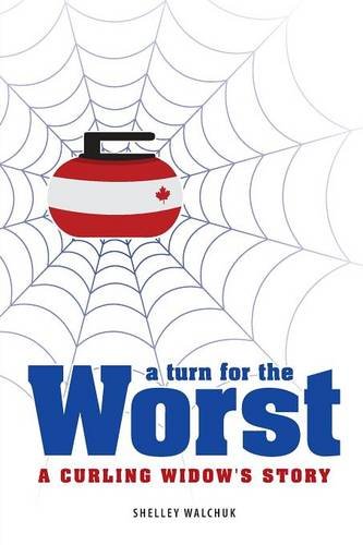 9781460265017: A Turn for the Worst: A Curling Widow's Story
