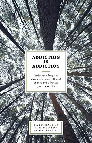 Stock image for Addiction is Addiction: Understanding the disease in oneself and others for a better quality of life for sale by ThriftBooks-Atlanta