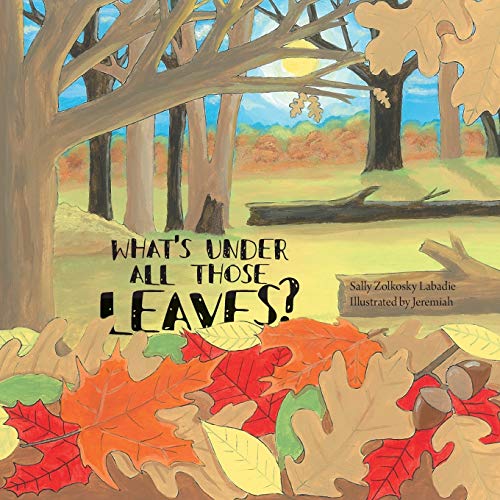 Stock image for What's Under All Those Leaves? for sale by Better World Books