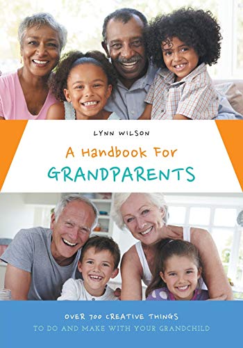 Beispielbild fr A Handbook For Grandparents: Over 700 Creative Things To Do And Make With Your Grandchild zum Verkauf von SecondSale