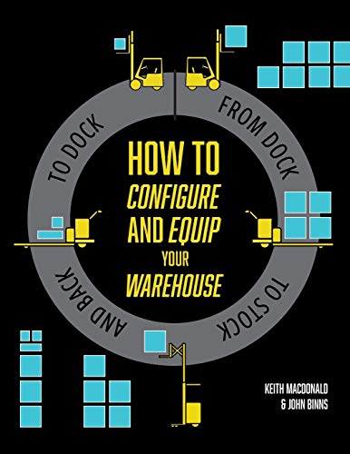 Beispielbild fr How to Configure and Equip your Warehouse: From dock to stock and back to dock. zum Verkauf von MusicMagpie