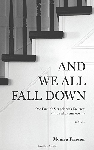 Stock image for And We All Fall Down : One Family's Struggle with Epilepsy (Inspired by True Events) for sale by Better World Books